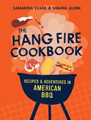 Buy The Hang Fire Cookbook: Recipes And Adventures In American Bbq