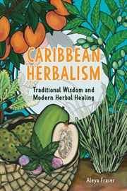 Buy Carribbean Herbalism: Traditional Wisdom And Modern Herbal Healing