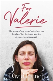 Buy For Valerie: The Story Of My Sister’S Death At The Hands Of Her Husband And It’S Devastating Afterma