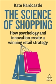 Buy The Science Of Shopping: How Psychology And Innovation Create A Winning Retail Strategy