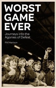 Buy Worst Game Ever: Journeys Into The Agonies Of Defeat