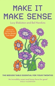 Buy Make It Make Sense: The Bedside Table Essential For Women In Their Twenties
