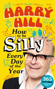 Buy Harry Hill How To Be Silly Every Day Of The Year