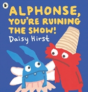 Buy Alphonse, You'Re Ruining The Show!