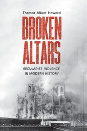Buy Broken Altars: Secularist Violence In Modern History