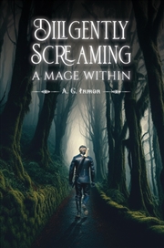 Buy Diligently Screaming: A Mage Within