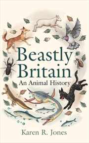 Buy Beastly Britain: An Animal History