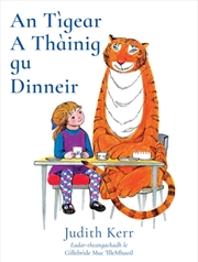 Buy An Tigear A Thainig Gu Dinneir: The Tiger Who Came To Tea In Scottish Gaelic