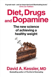 Buy Diet, Drugs And Dopamine: The New Science Of Achieving A Healthy Weight