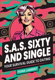 Buy S.A.S. Sixty And Single: Your Survival Guide To Dating