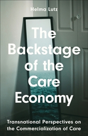 Buy The Backstage Of The Care Economy: Transnational Perspectives On The Commercialisation Of Care