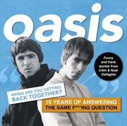Buy Oasis: When Are You Getting Back Together?