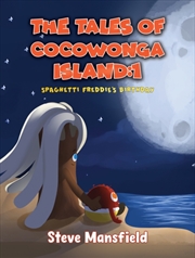 Buy The Tales Of Cocowonga Island:1: Spaghetti Freddie'S Birthday