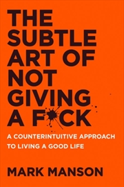 Buy The Subtle Art Of Not Giving A F*Ck Uk: A Counterintuitive Approach To Living A Good Life
