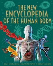 Buy The New Encyclopedia Of The Human Body: Cells, Genes And Dna, Organs And Systems, The Brain, And Mor