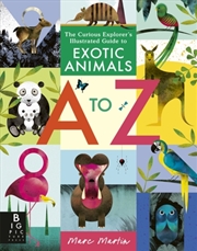 Buy The Curious Explorer'S Illustrated Guide To Exotic Animals A To Z