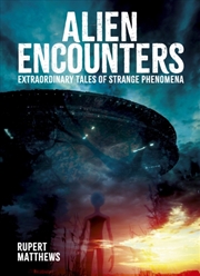 Buy Alien Encounters: Extraordinary Tales Of Strange Phenomena