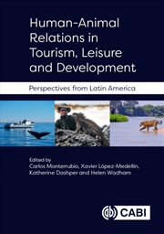 Buy Human-Animal Relations In Tourism, Leisure And Development: Perspectives From Latin America
