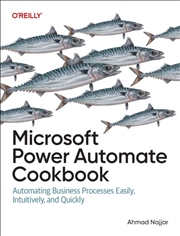 Buy Microsoft Power Automate Cookbook: Automating Business Processes Easily, Intuitively, And Quickly