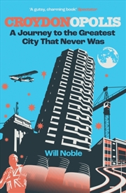Buy Croydonopolis: A Journey To The Greatest City That Never Was