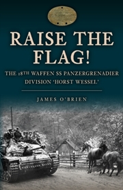 Buy Raise The Flag!: The 18Th Waffen Ss Panzergrenadier Division 'Horst Wessel'