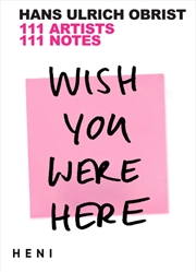 Buy Wish You Were Here: 111 Artists, 111 Notes