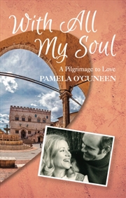 Buy With All My Soul: A Pilgrimage To Love
