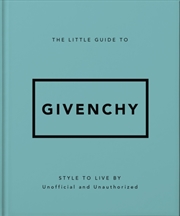 Buy The Little Guide To Givenchy: Style To Live By