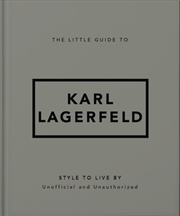 Buy The Little Guide To Karl Lagerfeld: Style To Live By