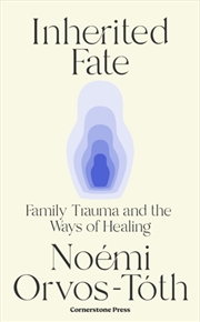 Buy Inherited Fate: Family Trauma And The Ways Of Healing