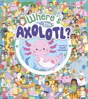 Buy Where's The Axolotl?