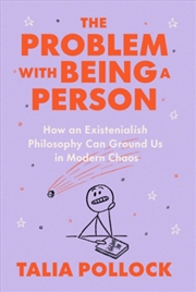 Buy The Problem With Being A Person: How An Existentialish Philosophy Can Ground Us In Modern Chaos