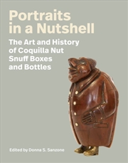 Buy Portraits In A Nutshell: The Art And History Of Coquilla Nut Snuff Boxes And Bottles