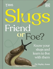 Buy Rhs Slugs: Friend Or Foe?: Know Your Slugs And Learn To Live With Them