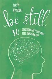 Buy Be Still: 30 Devotions For Those Who Feel Anything But