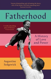 Buy Fatherhood: A History Of Love And Power