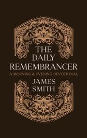 Buy The Daily Remembrancer: A Morning And Evening Devotional