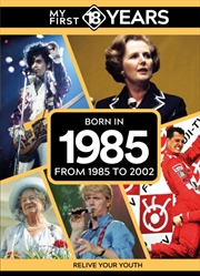 Buy My First 18 Years - Born In 1985: From 1985 To 2002