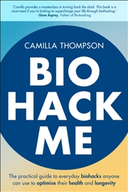 Buy Biohack Me: The Practical Guide To Everyday Biohacks Anyone Can Use To Optimise Their Health And Lon