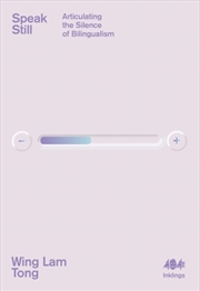 Buy Speak Still: Articulating The Silence Of Bilingualism