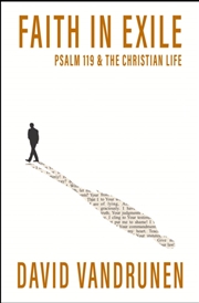 Buy Faith In Exile: Psalm 119 And The Christian Life