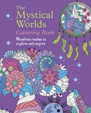 Buy The Mystical Worlds Colouring Book: Wondrous Worlds To Explore And Inspire