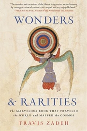Buy Wonders And Rarities: The Marvelous Book That Traveled The World And Mapped The Cosmos