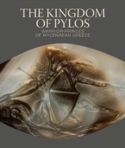 Buy The Kingdom Of Pylos: Warrior-Princes Of Mycenaean Greece
