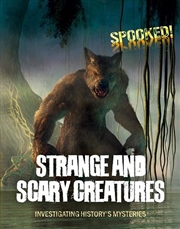 Buy Strange And Scary Creatures: Investigating History'S Mysteries