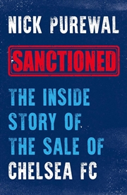 Buy Sanctioned: The Inside Story Of The Sale Of Chelsea Fc