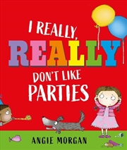 Buy I Really, Really Don'T Like Parties
