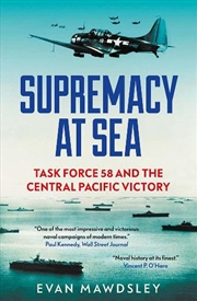 Buy Supremacy At Sea: Task Force 58 And The Central Pacific Victory