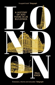 Buy London: A History Of 300 Years In 25 Buildings
