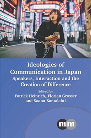 Buy Ideologies Of Communication In Japan: Speakers, Interaction And The Creation Of Difference